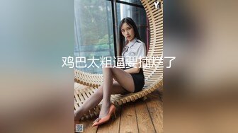 乱伦网站牛人??最新投稿收费视频同城约操丰满少妇型女大学生灌醉后直接插入叫声太催射