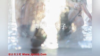 最新天花板萝莉女友▌粉色情人▌哥哥帮我检查小穴 迷情肛塞爆肏无毛穴 女上位榨汁内射中出特写