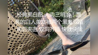 （原创7）发现妹妹在洗手间玩跳蛋，趁热打铁拿下妹妹操到妹妹冒白浆!!刺激