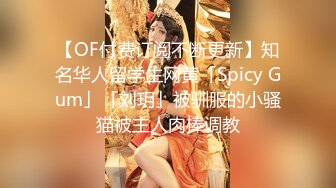 【超顶❤️肉便器少女】萝莉小奈 极品嫩萝大神的玩物 跳蛋肆意玩弄 肛塞加持淫交 无套爆肏白浆横流 内射嫩穴